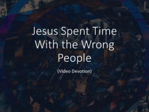 Jesus Spent Tiem with the Wrong People